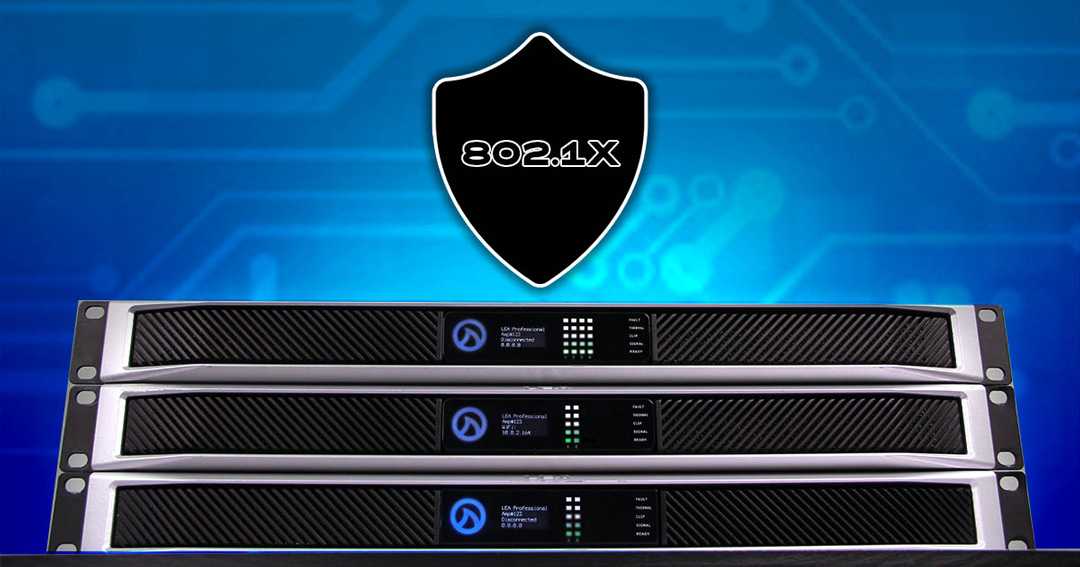 The 802.1X security protocol will be available on all Connect Series amplifiers next month