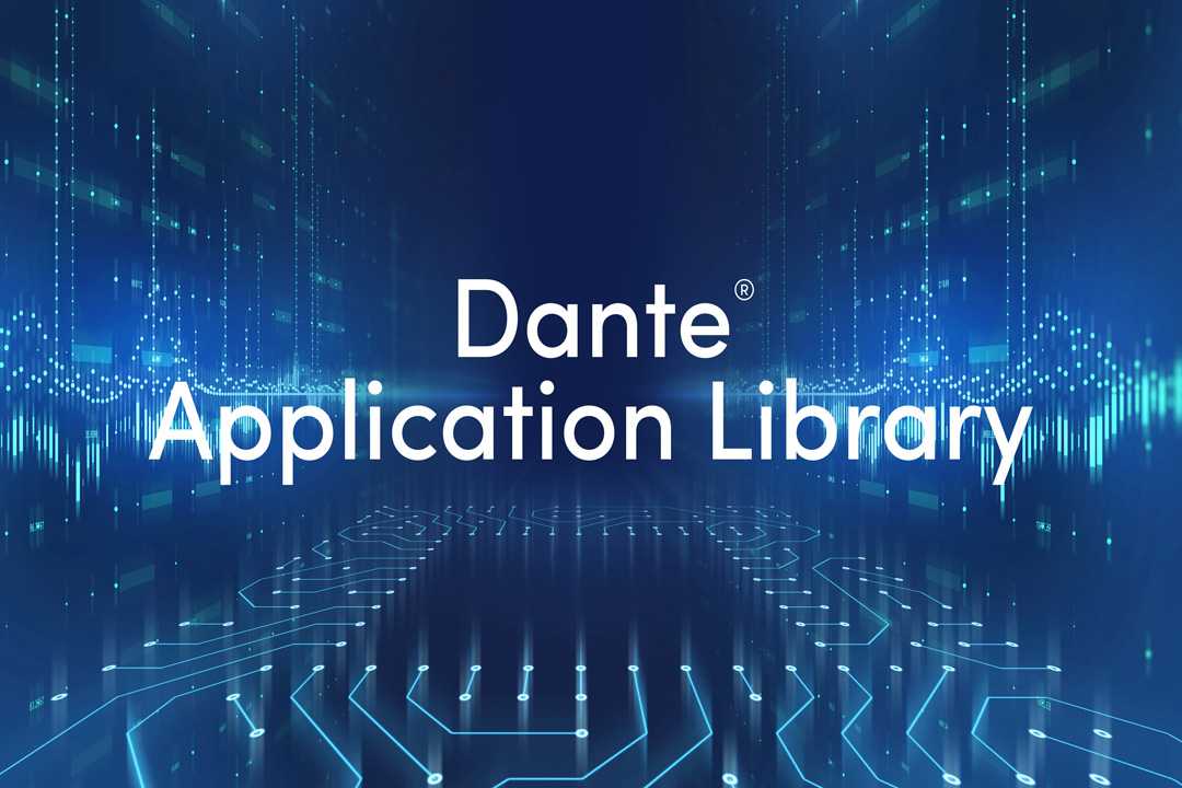 Dante Application Library provides ‘a seamless solution for developers’